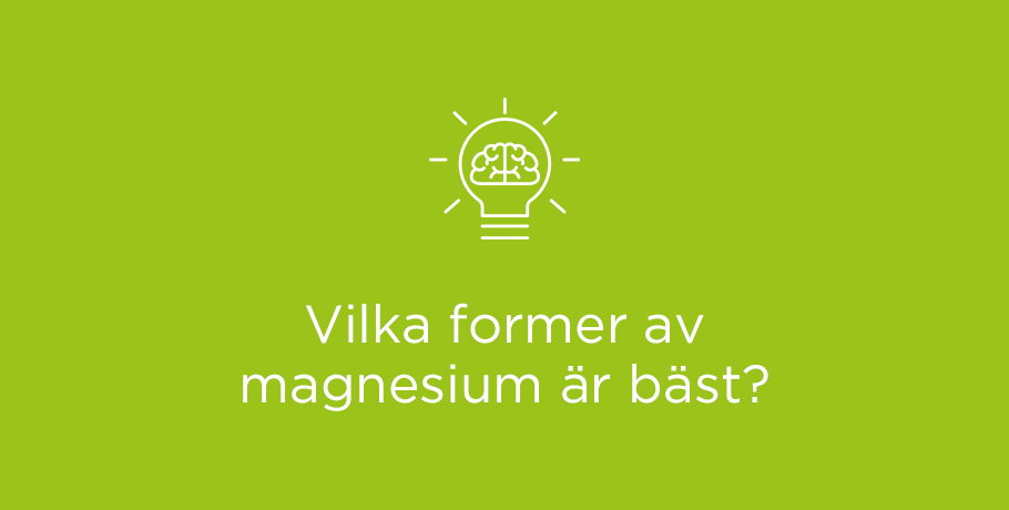 Vilka former av magnesium är bäst?