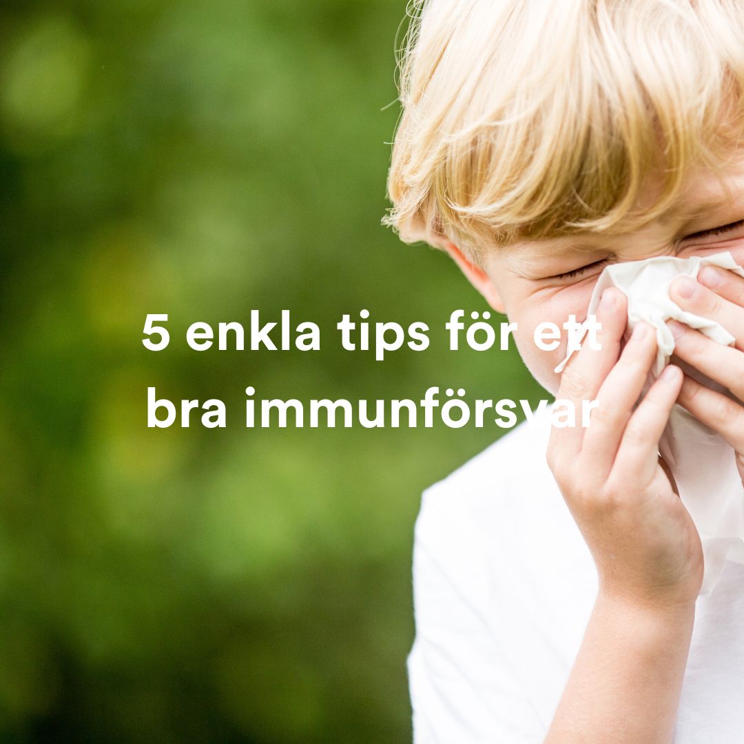 5 enkla tips för ett bra immunförsvar